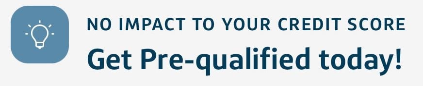 No Impact to Your Credit Score Get Pre-Qualified Today